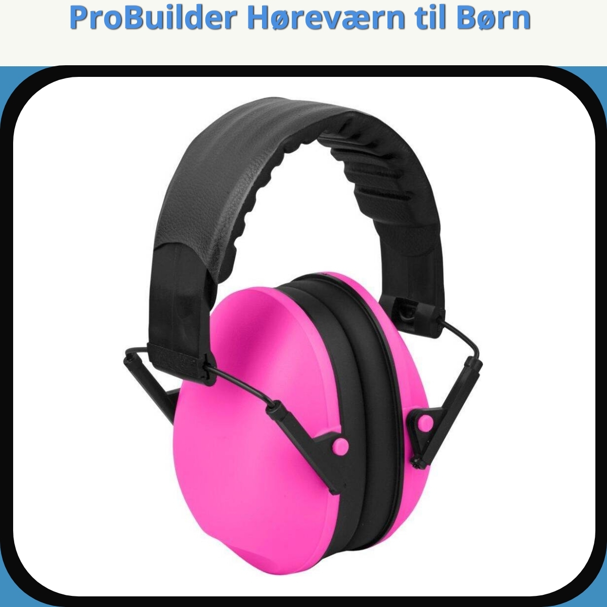 Anmeldelse af ProBuilder Høreværn til Børn