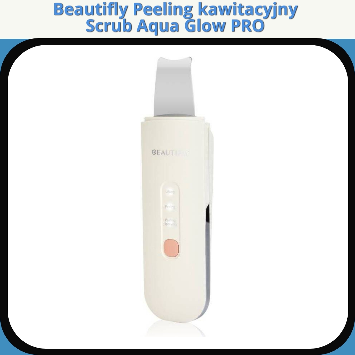 Anmeldelse af Beautifly Peeling kawitacyjny Scrub Aqua Glow PRO