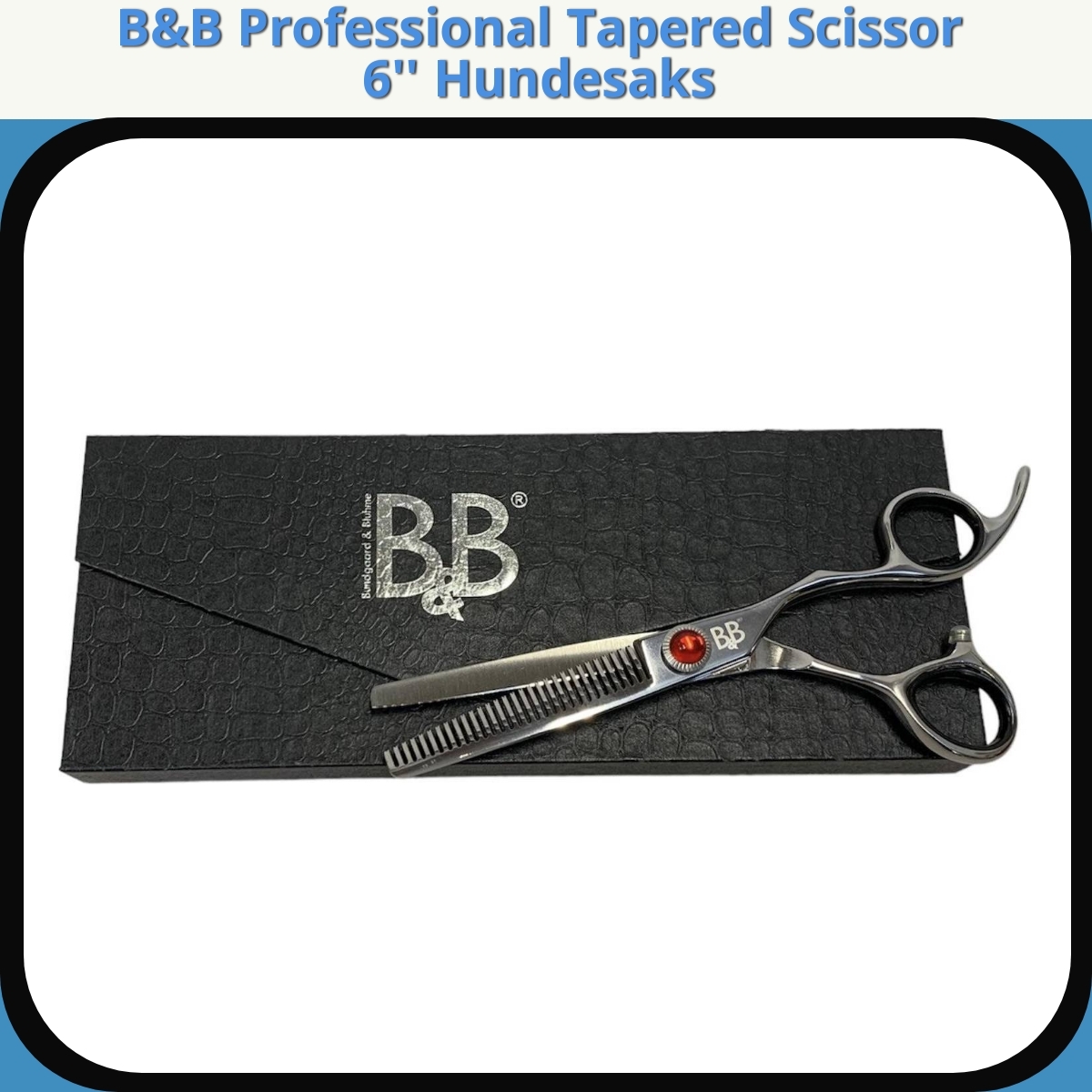 Anmeldelse af B&B Professional Tapered Scissor 6'' Hundesaks