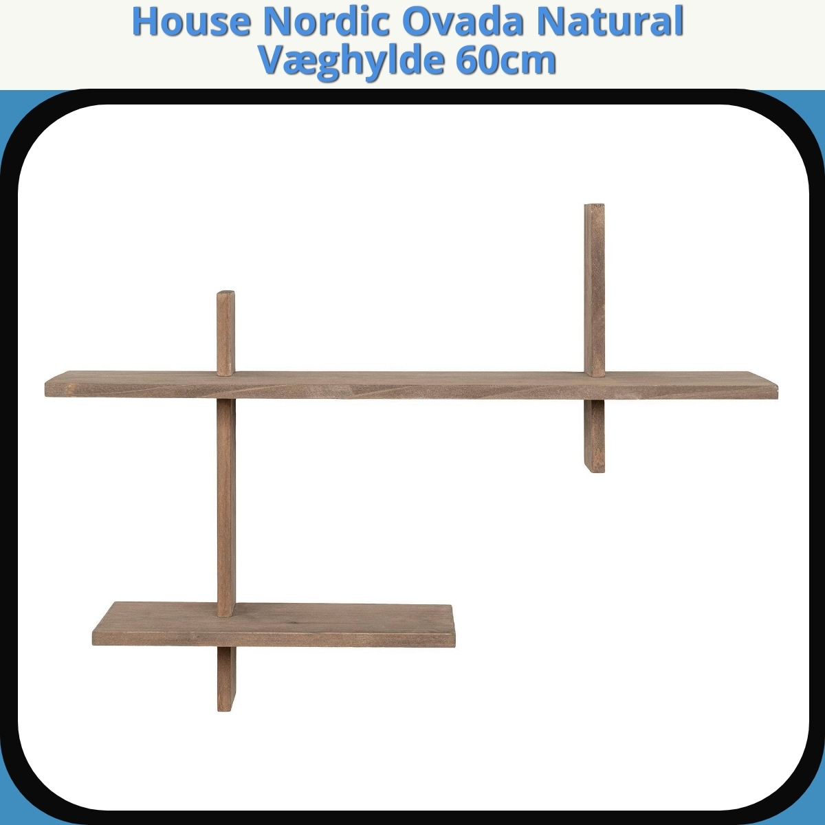 Anmeldelse af House Nordic Ovada Natural Væghylde 60cm