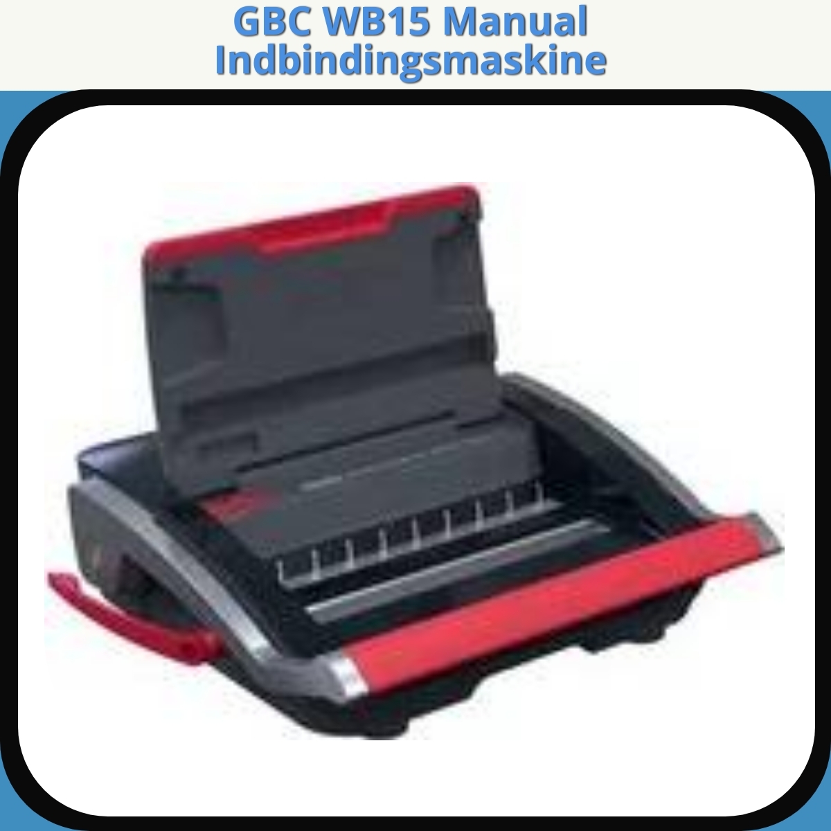 Anmeldelse af GBC WB15 Manual Indbindingsmaskine