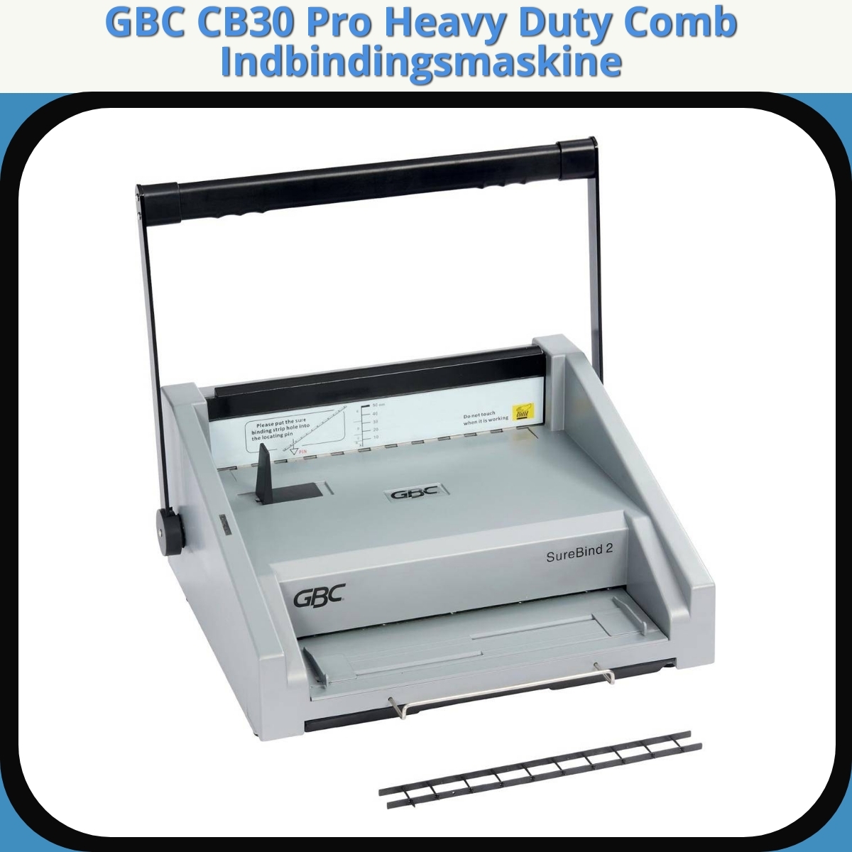 Anmeldelse af GBC CB30 Pro Heavy Duty Comb Indbindingsmaskine