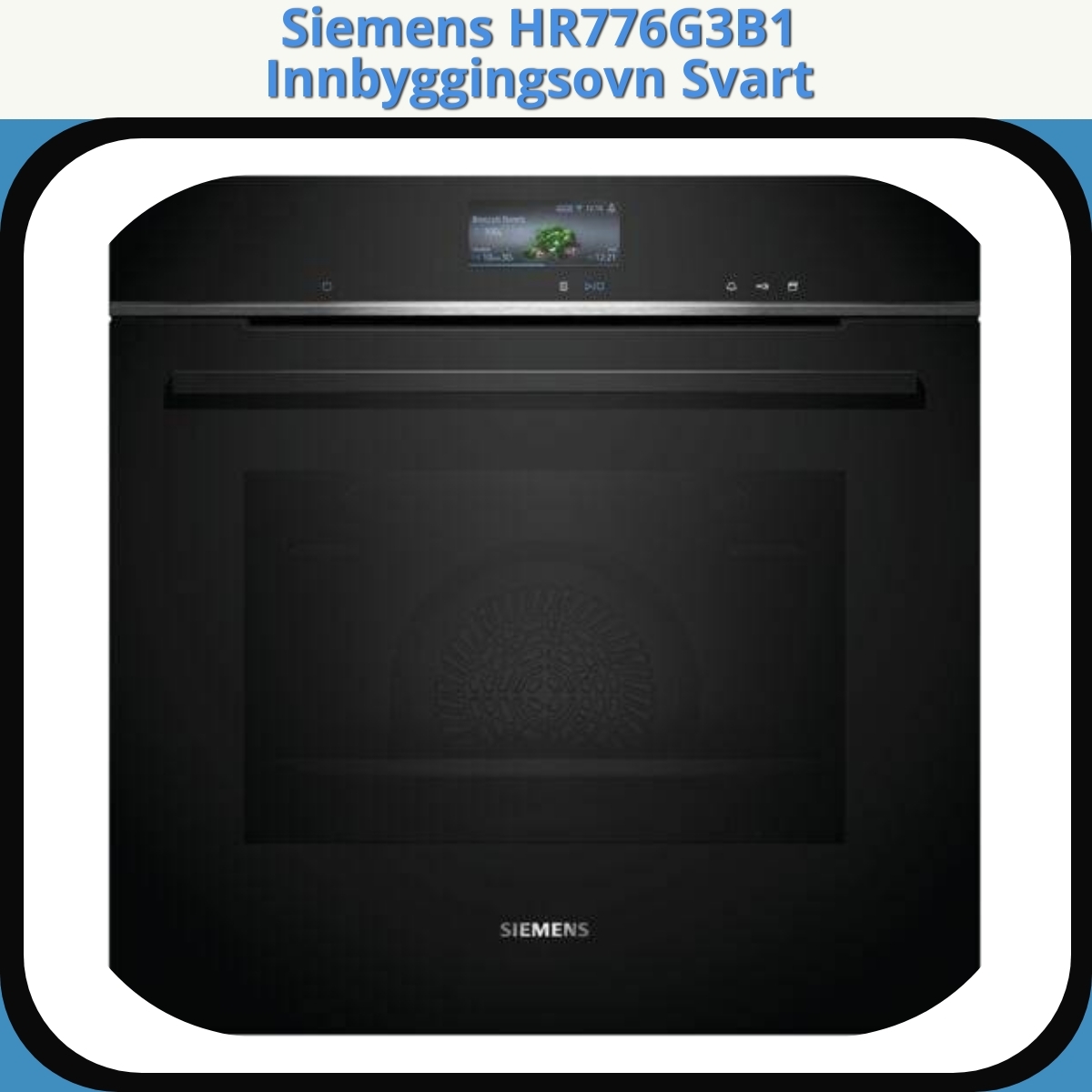 Anmeldelse af Siemens HR776G3B1 Innbyggingsovn Svart