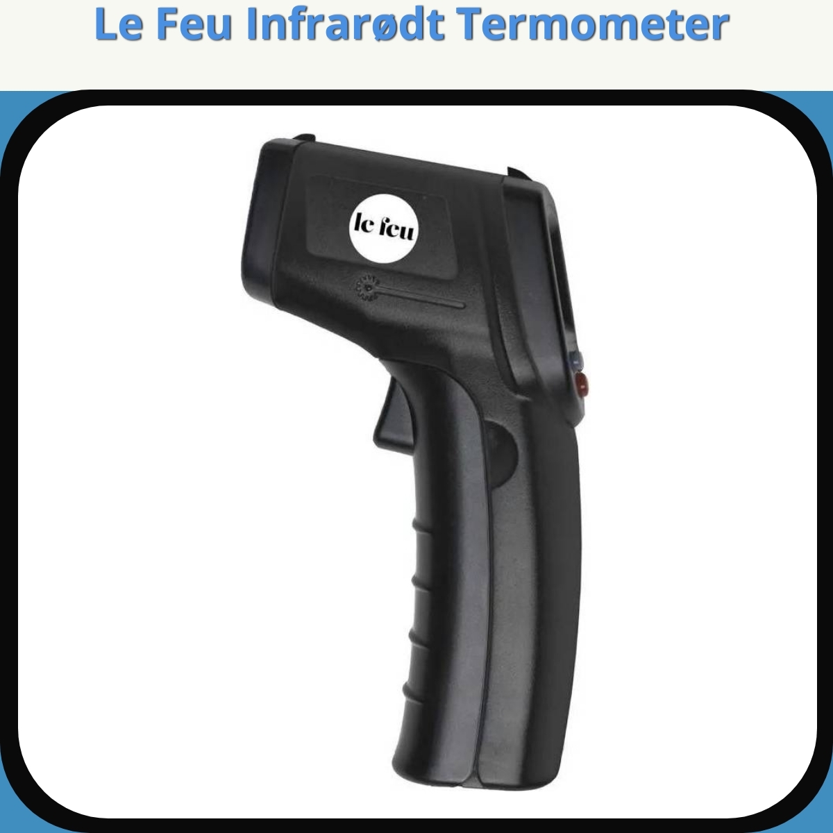 Anmeldelse af Le Feu Infrarødt Termometer