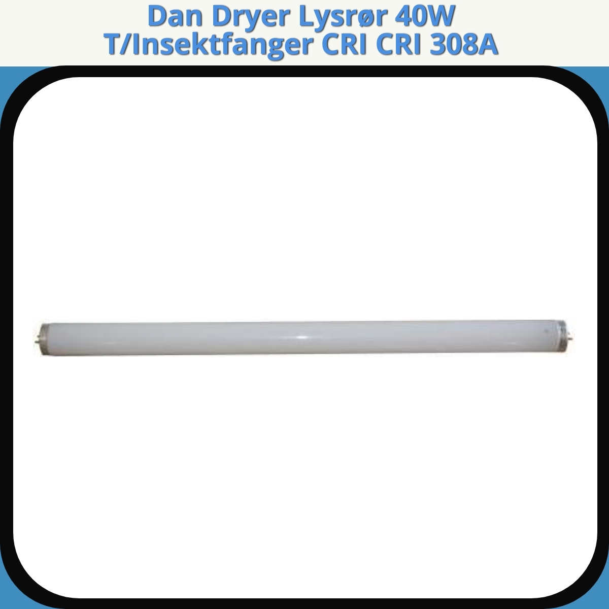 Anmeldelse af Dan Dryer Lysrør 40W T/Insektfanger CRI CRI 308A