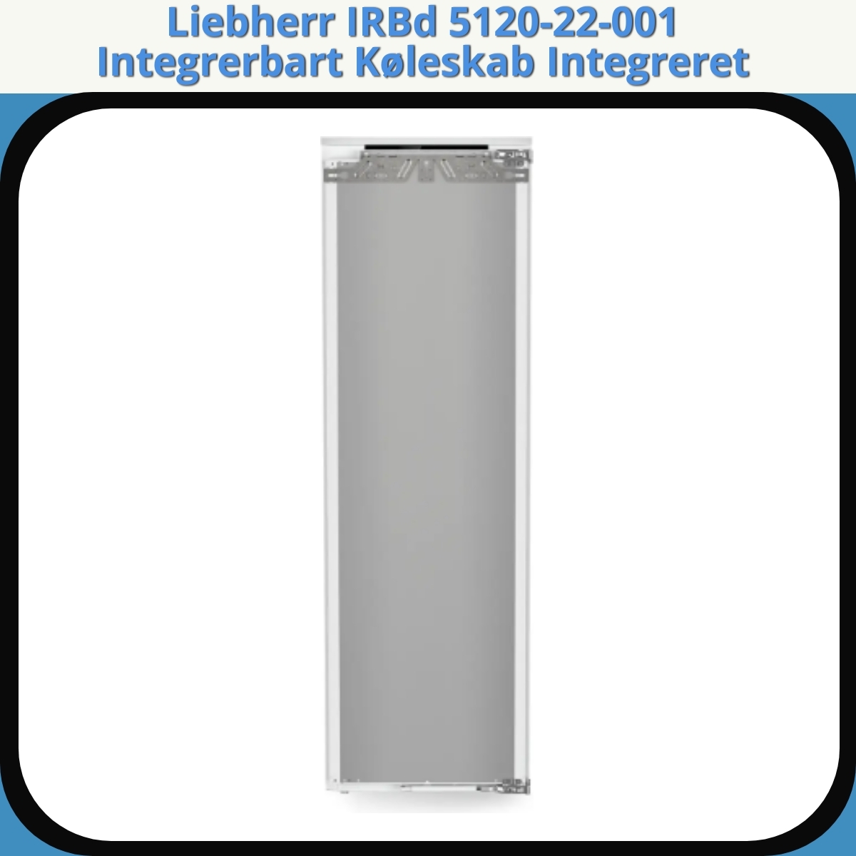 Anmeldelse af Liebherr IRBd 5120-22-001 Integrerbart Køleskab Integreret