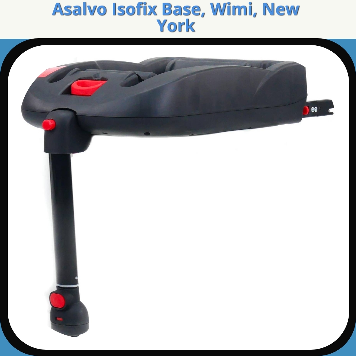 Anmeldelse af Asalvo Isofix Base, Wimi, New York