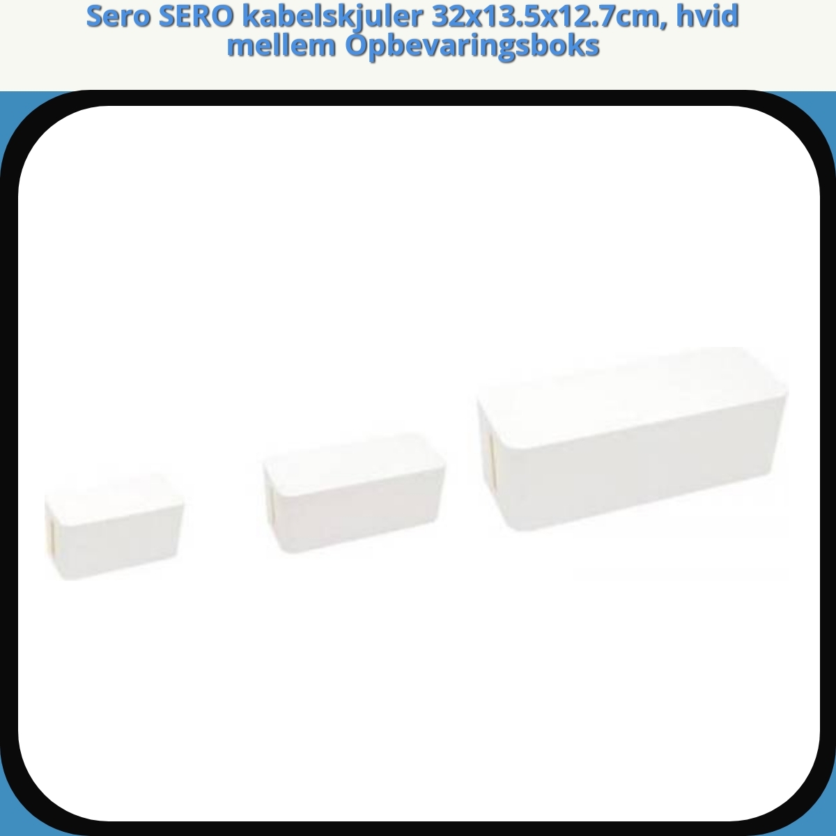Anmeldelse af Sero SERO kabelskjuler 32x13.5x12.7cm, hvid mellem Opbevaringsboks