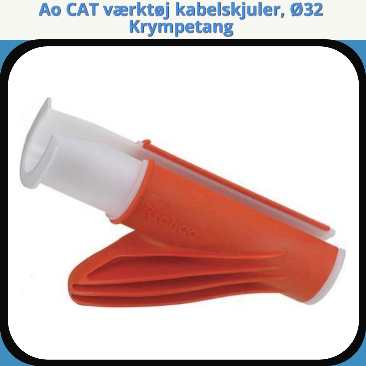 Anmeldelse af Ao CAT værktøj kabelskjuler, Ø32 Krympetang