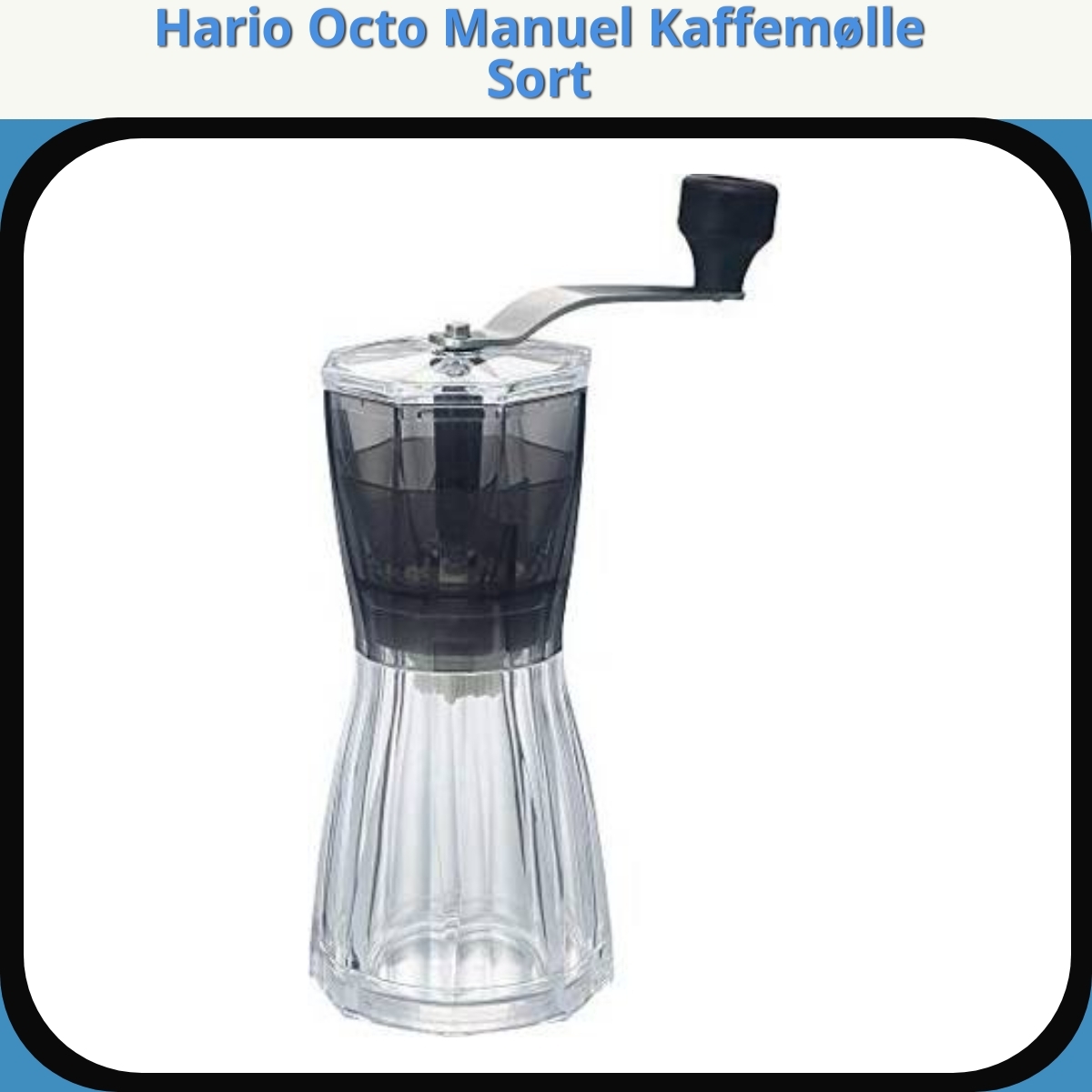 Anmeldelse af Hario Octo Manuel Kaffemølle Sort