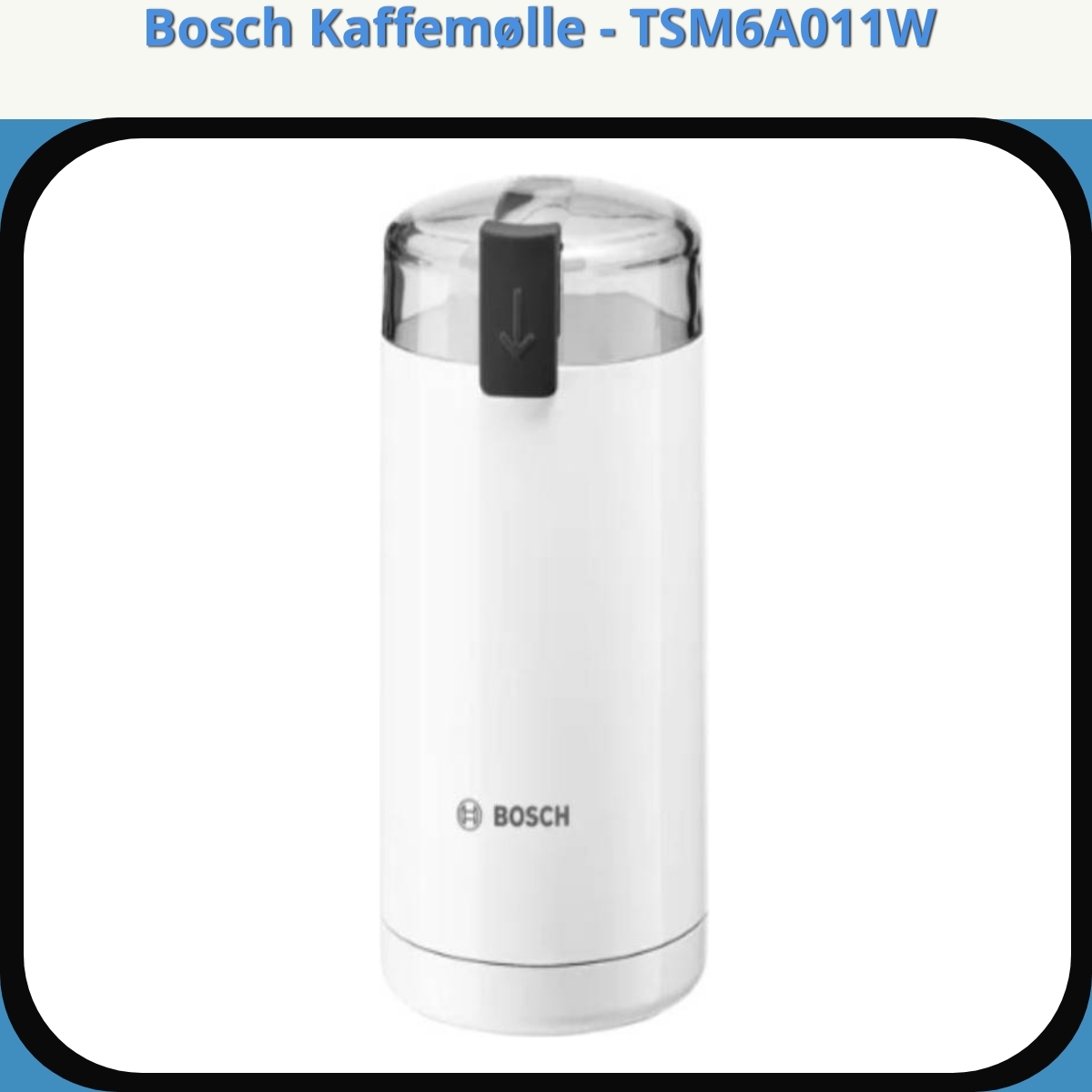 Anmeldelse af Bosch Kaffemølle - TSM6A011W