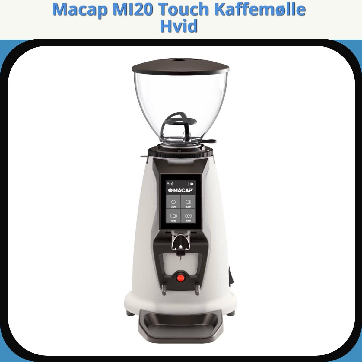 Anmeldelse af Macap MI20 Touch Kaffemølle Hvid