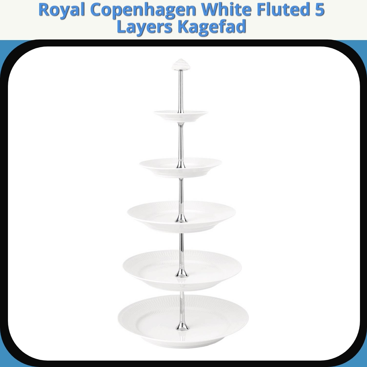 Anmeldelse af Royal Copenhagen White Fluted 5 Layers Kagefad