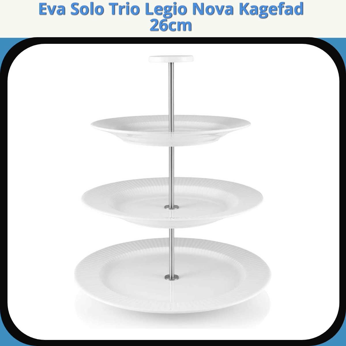 Anmeldelse af Eva Solo Trio Legio Nova Kagefad 26cm