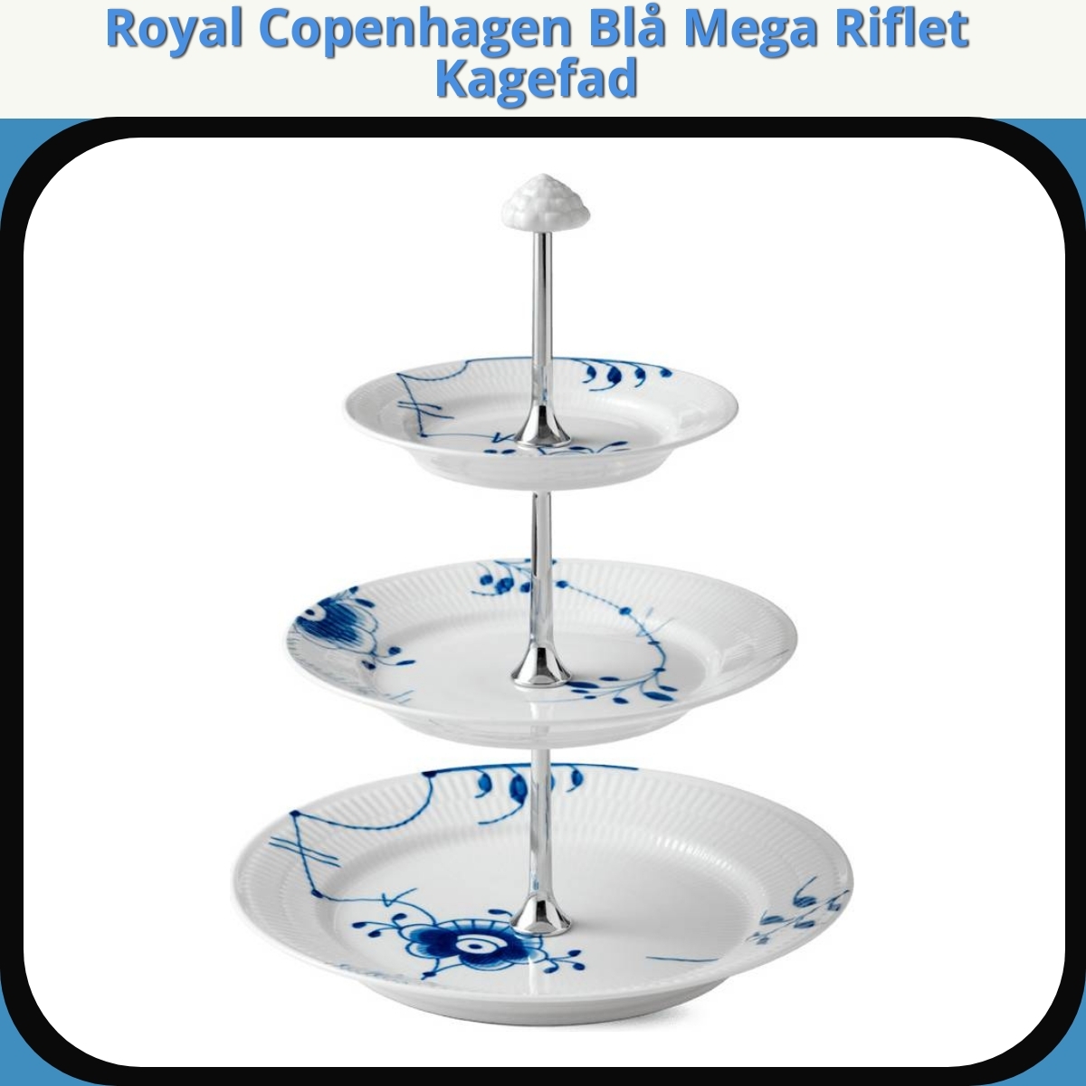 Anmeldelse af Royal Copenhagen Blå Mega Riflet Kagefad