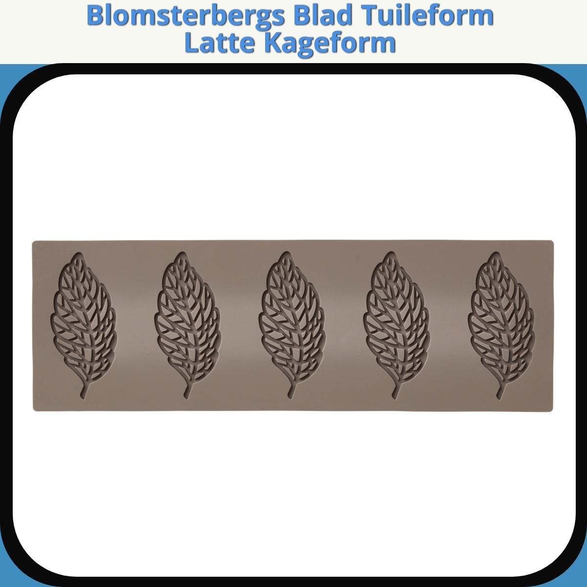 Anmeldelse af Blomsterbergs Blad Tuileform Latte Kageform