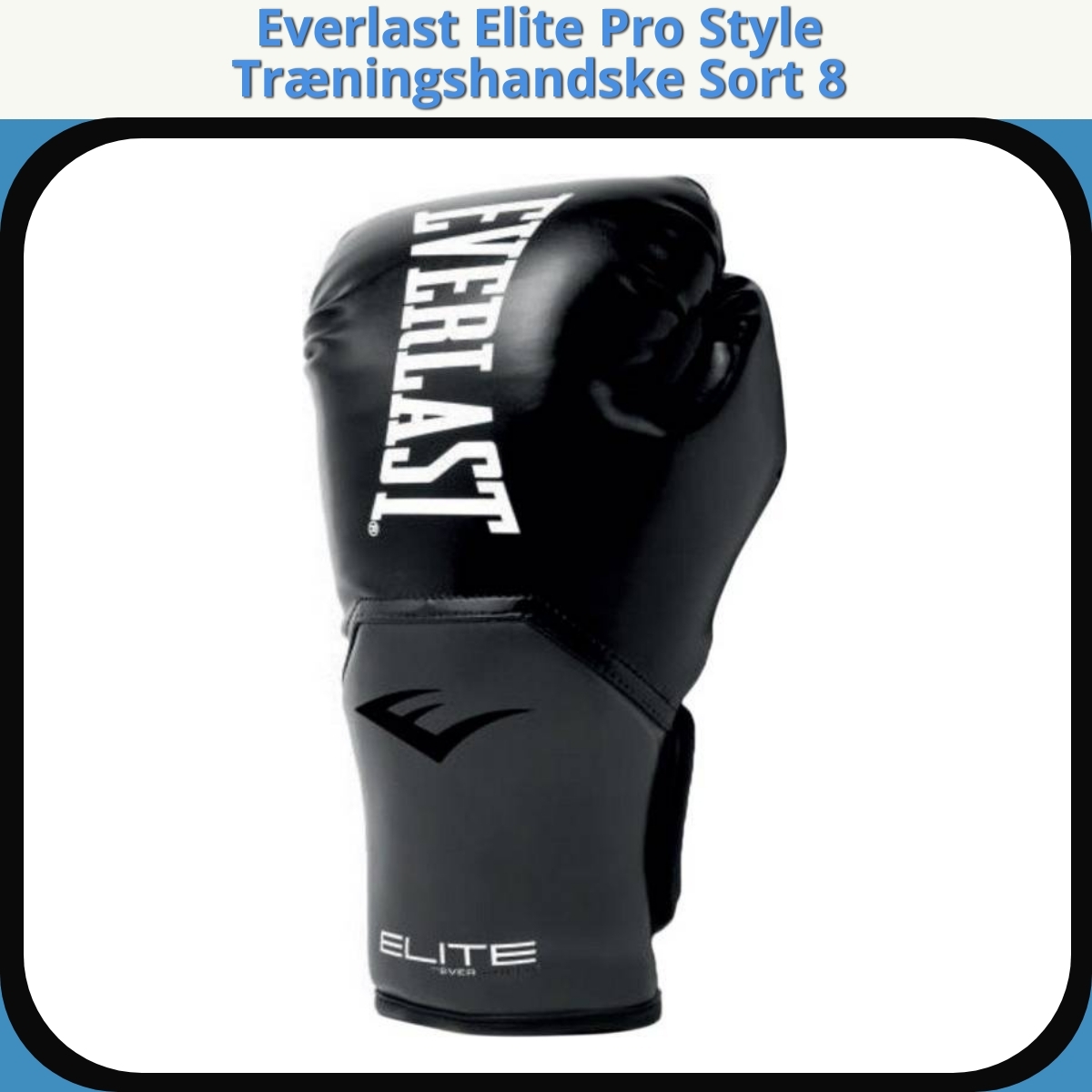 Anmeldelse af Everlast Elite Pro Style Træningshandske Sort 8