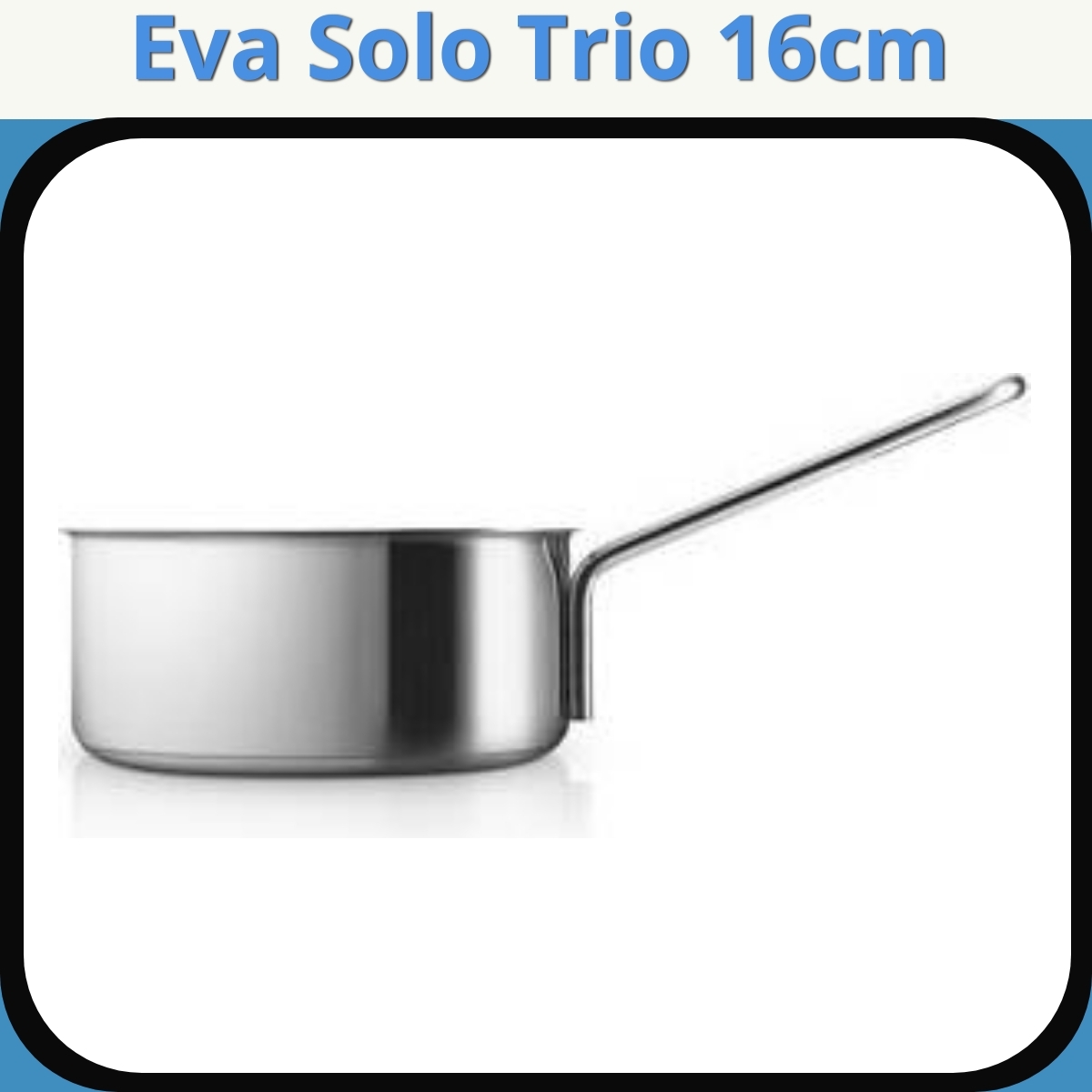 Anmeldelse af Eva Solo Trio 16cm