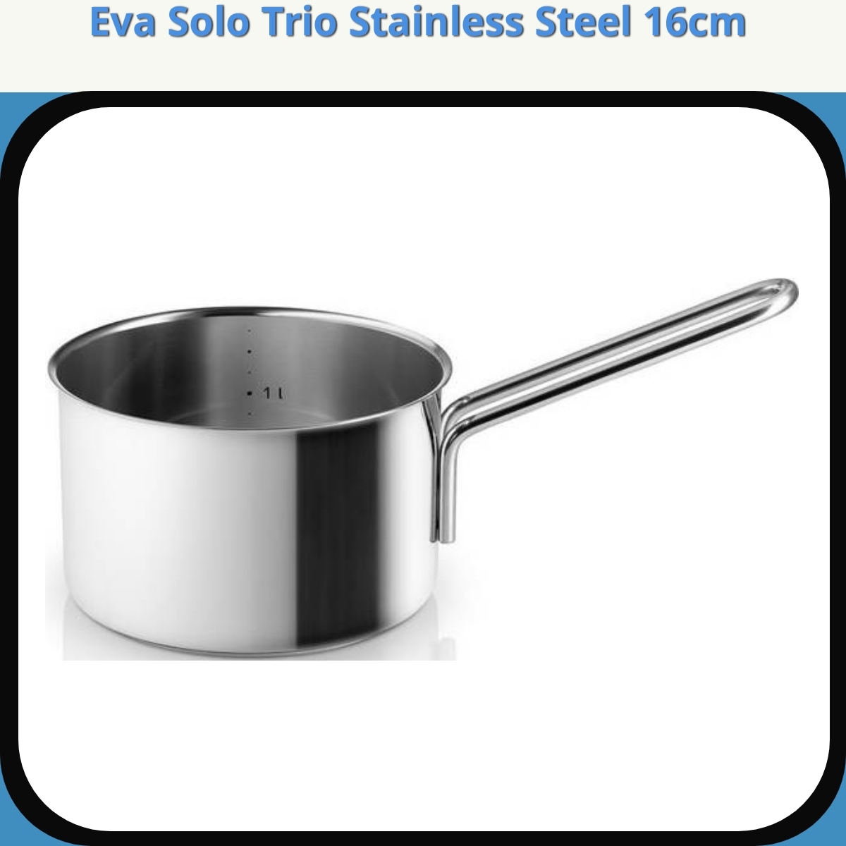 Anmeldelse af Eva Solo Trio Stainless Steel 16cm