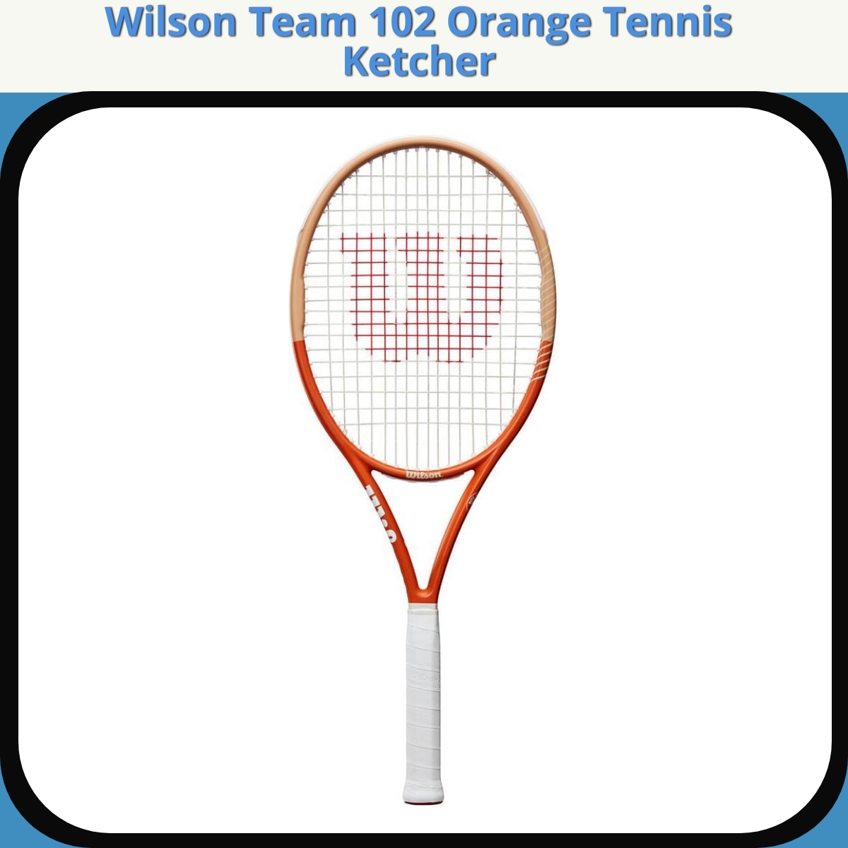 Anmeldelse af Wilson Team 102 Orange Tennis Ketcher