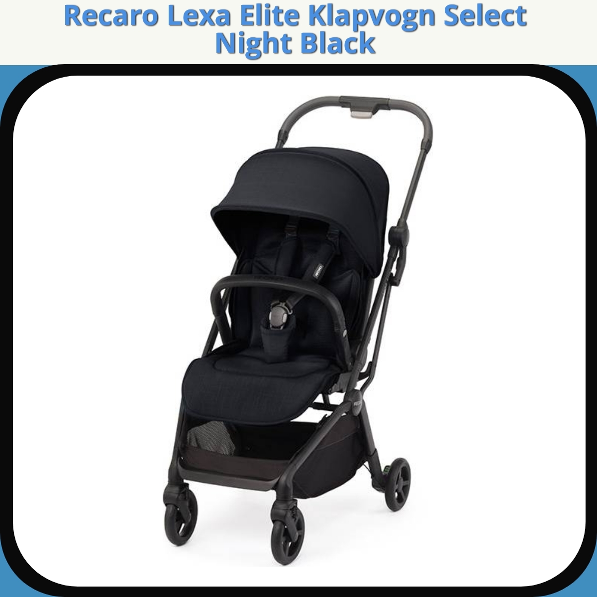 Anmeldelse af Recaro Lexa Elite Klapvogn Select Night Black