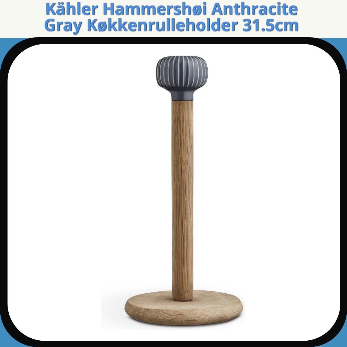 Anmeldelse af Kähler Hammershøi Anthracite Gray Køkkenrulleholder 31.5cm