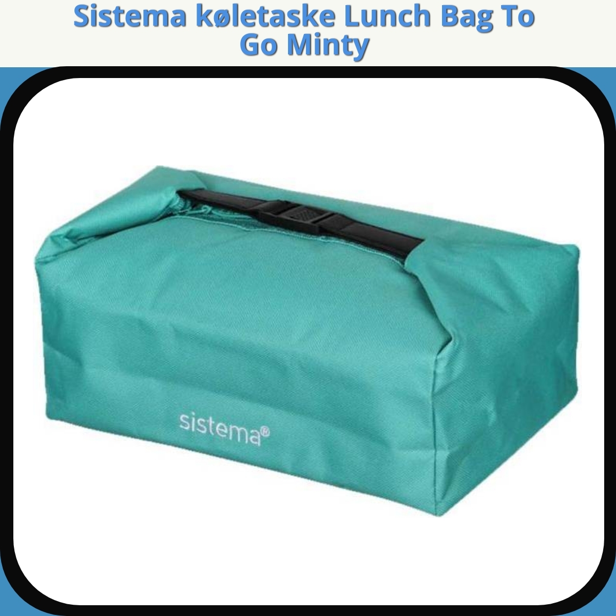 Anmeldelse af Sistema køletaske Lunch Bag To Go Minty