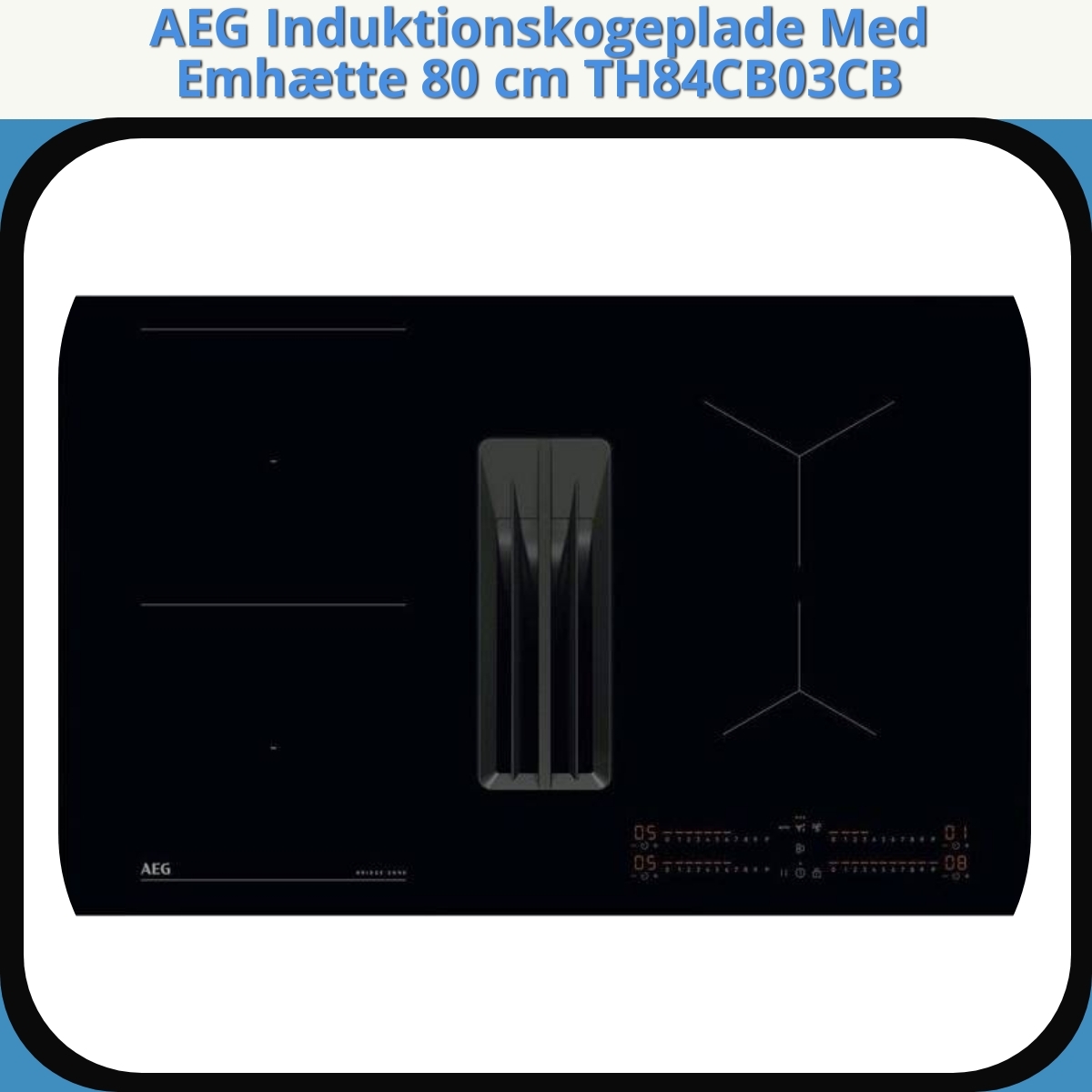 Anmeldelse af AEG Induktionskogeplade Med Emhætte 80 cm TH84CB03CB