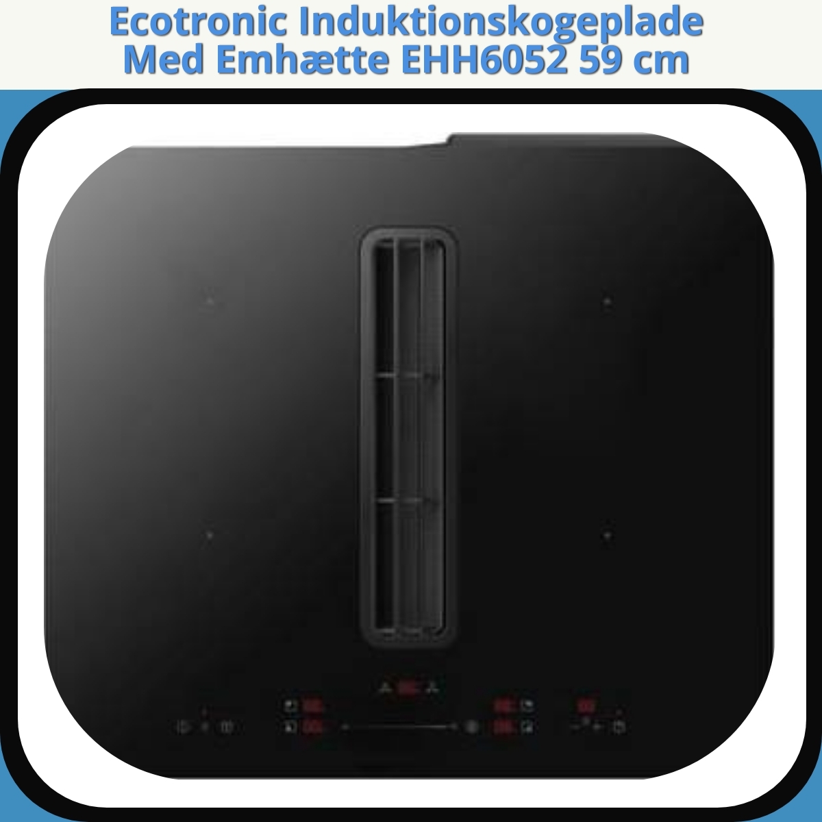 Anmeldelse af Ecotronic Induktionskogeplade Med Emhætte EHH6052 59 cm