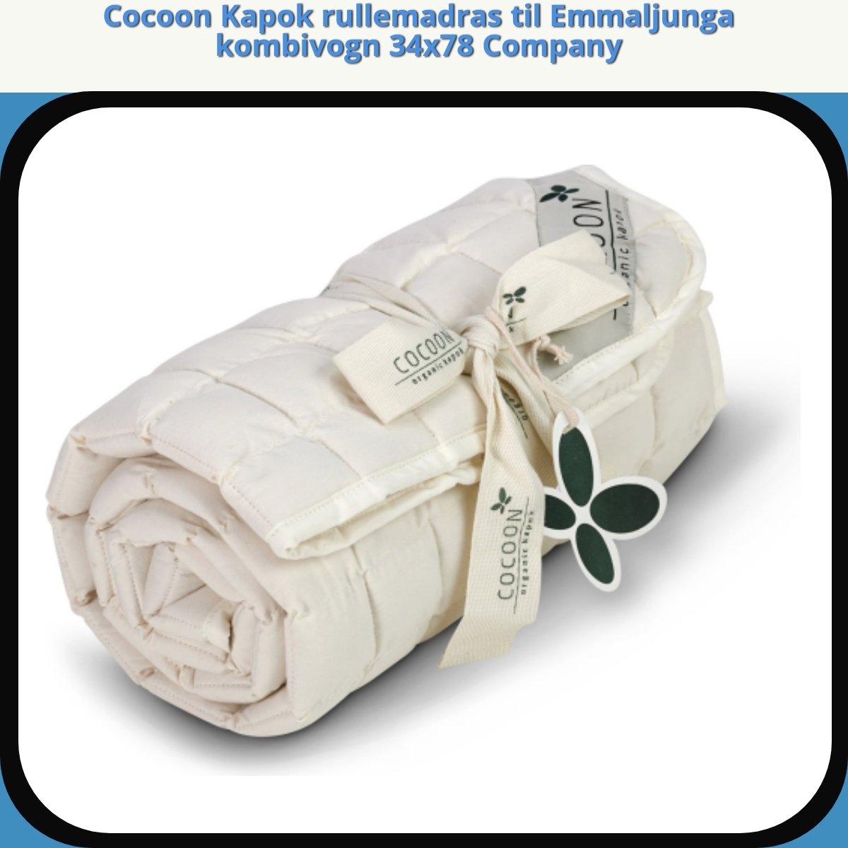 Anmeldelse af Cocoon Kapok rullemadras til Emmaljunga kombivogn 34x78 Company