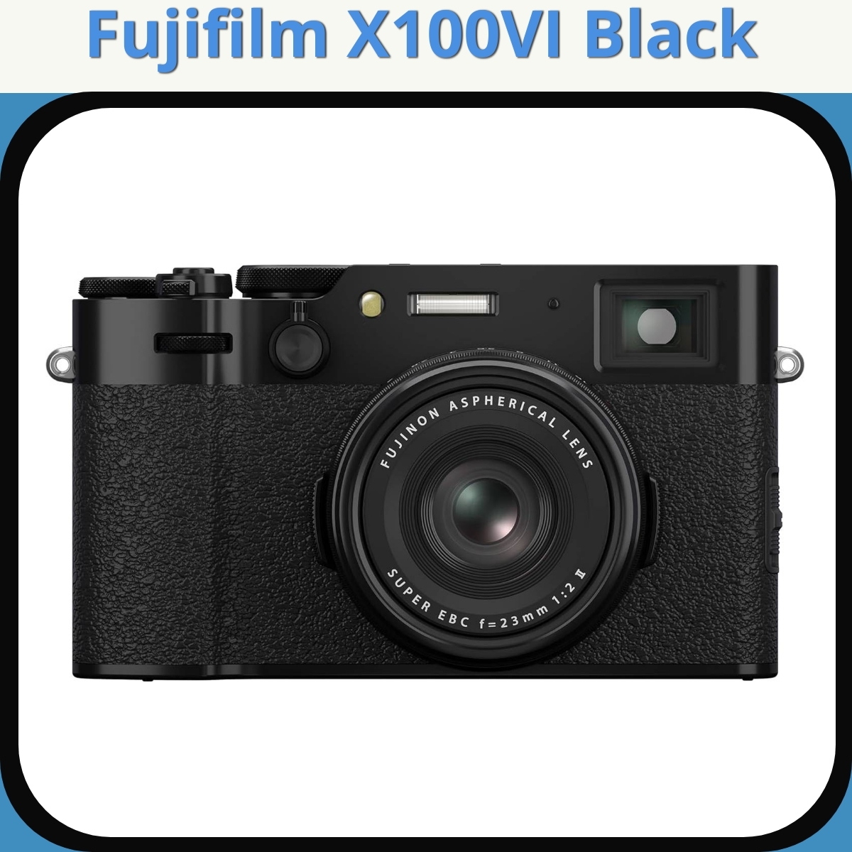 Anmeldelse af Fujifilm X100VI Black