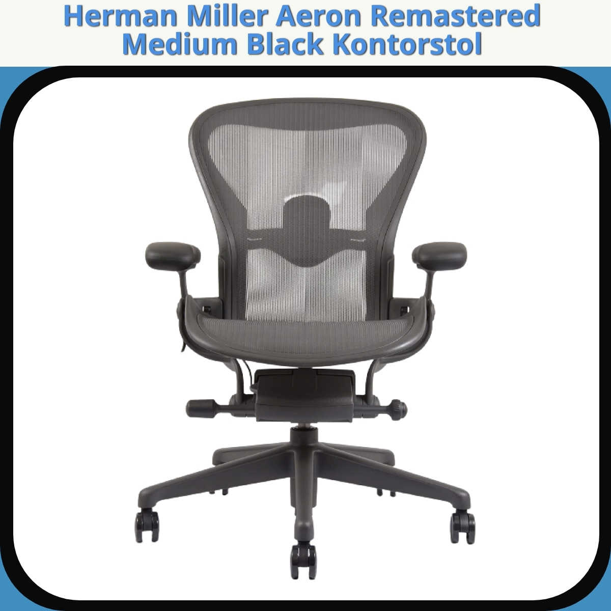 Anmeldelse af Herman Miller Aeron Remastered Medium Black Kontorstol