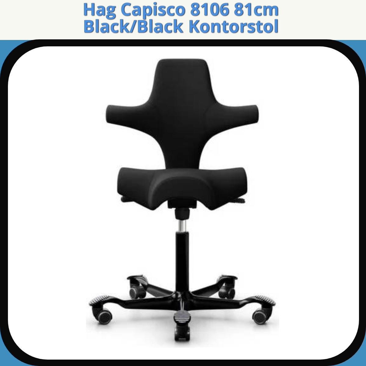 Anmeldelse af Hag Capisco 8106 81cm Black/Black Kontorstol