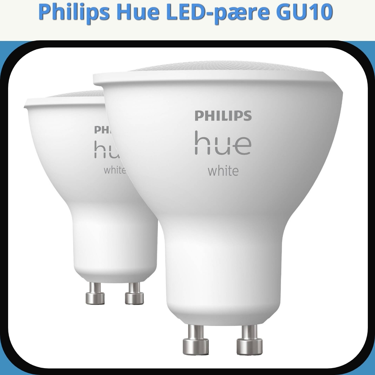 Anmeldelse af Philips Hue LED-pære GU10