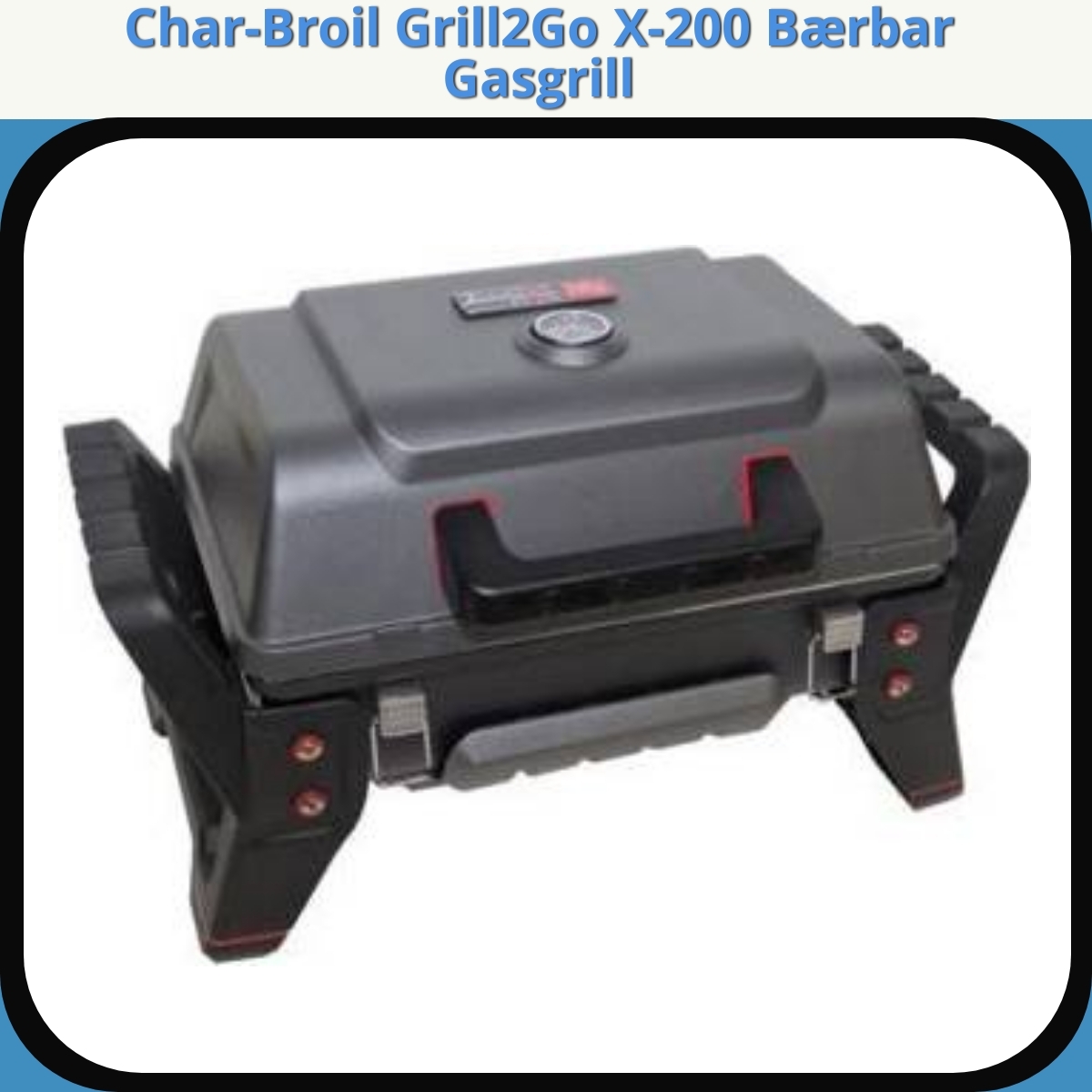 Anmeldelse af Char-Broil Grill2Go X-200 Bærbar Gasgrill