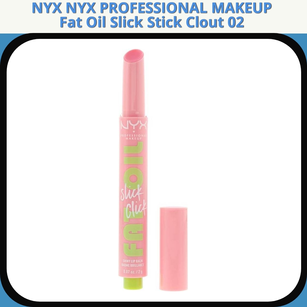 Anmeldelse af NYX NYX PROFESSIONAL MAKEUP Fat Oil Slick Stick Clout 02