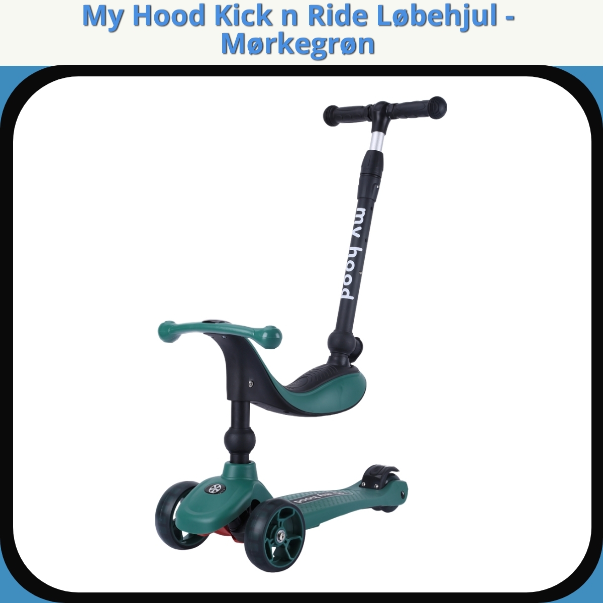 Anmeldelse af My Hood Kick n Ride Løbehjul - Mørkegrøn