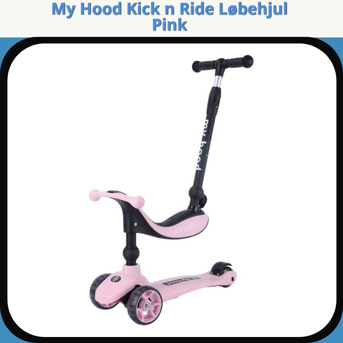 Anmeldelse af My Hood Kick n Ride Løbehjul Pink