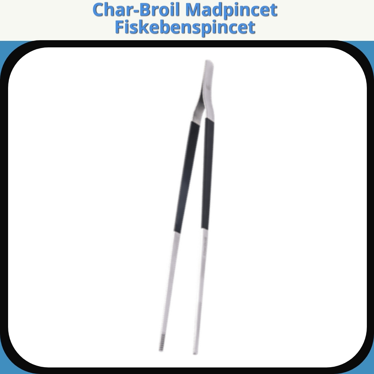 Anmeldelse af Char-Broil Madpincet Fiskebenspincet