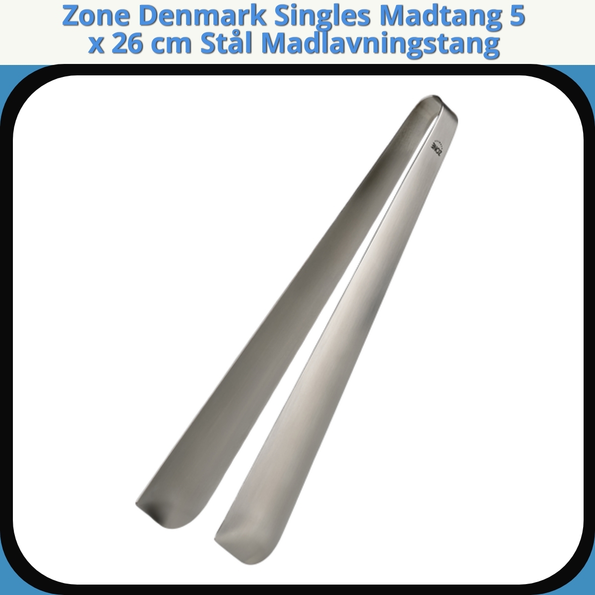 Anmeldelse af Zone Denmark Singles Madtang 5 x 26 cm Stål Madlavningstang