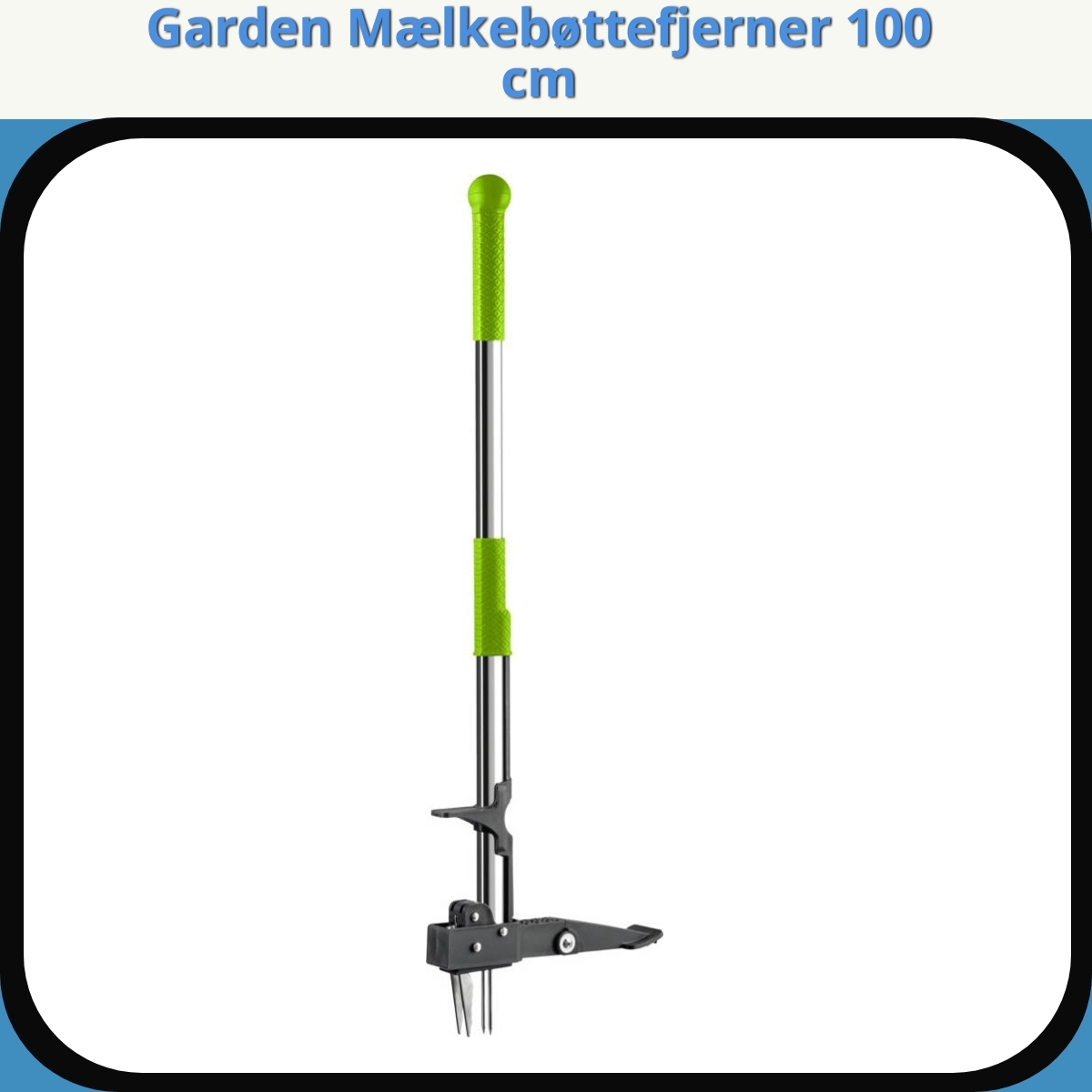 Anmeldelse af Garden Mælkebøttefjerner 100 cm