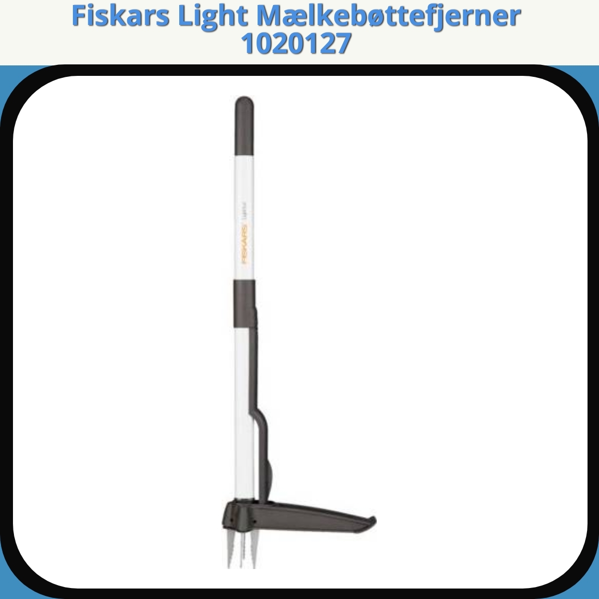 Anmeldelse af Fiskars Light Mælkebøttefjerner 1020127