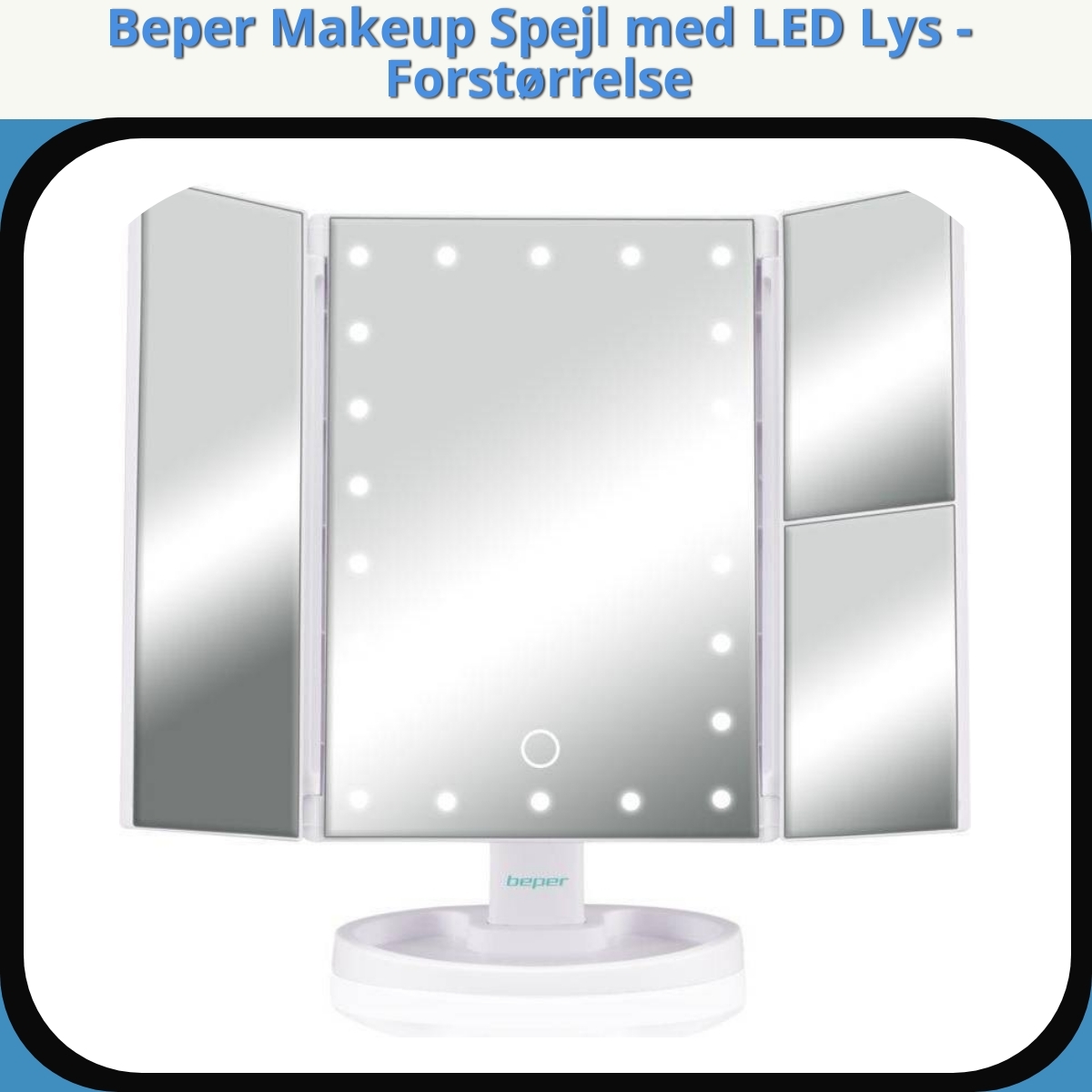 Anmeldelse af Beper Makeup Spejl med LED Lys - Forstørrelse