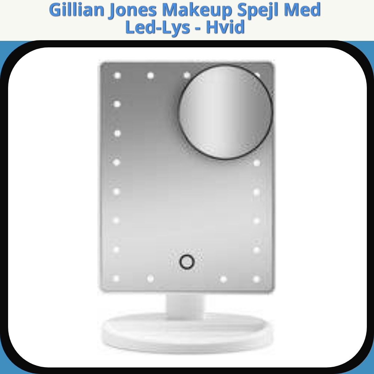Anmeldelse af Gillian Jones Makeup Spejl Med Led-Lys - Hvid