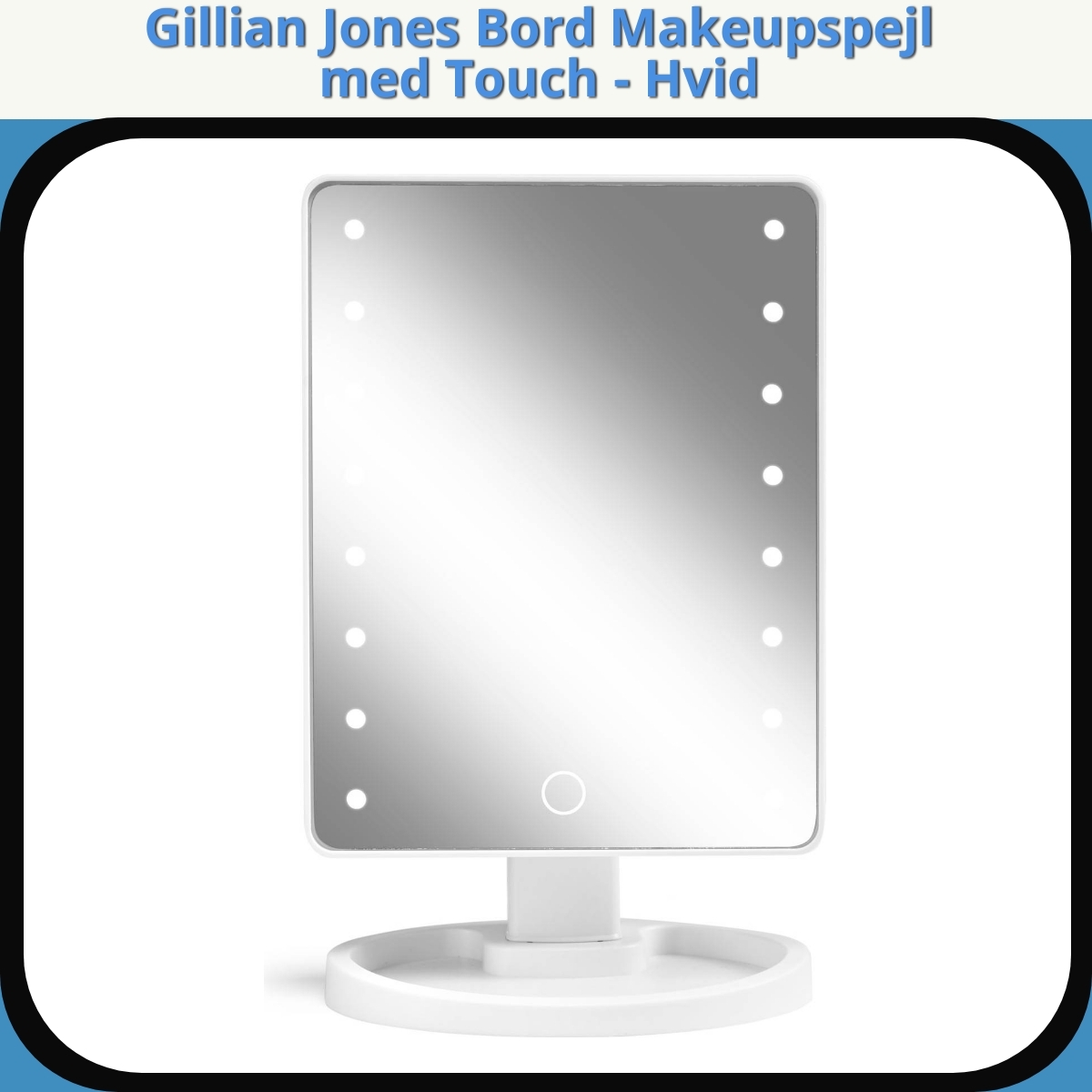 Anmeldelse af Gillian Jones Bord Makeupspejl med Touch - Hvid