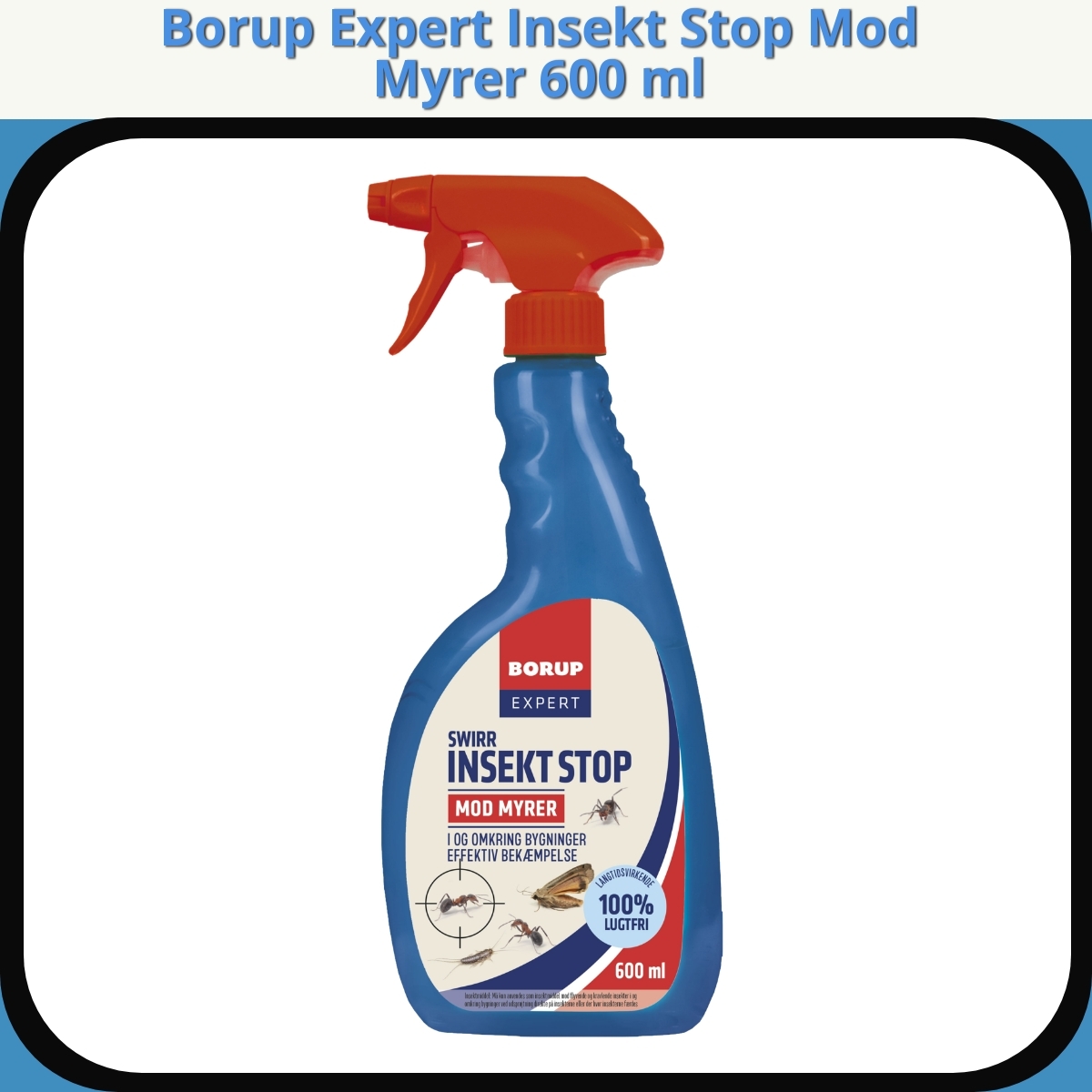 Anmeldelse af Borup Expert Insekt Stop Mod Myrer 600 ml