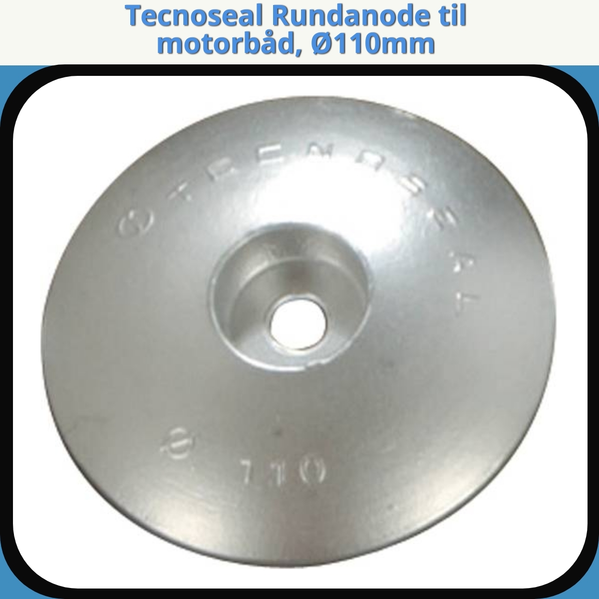 Anmeldelse af Tecnoseal Rundanode til motorbåd, Ø110mm
