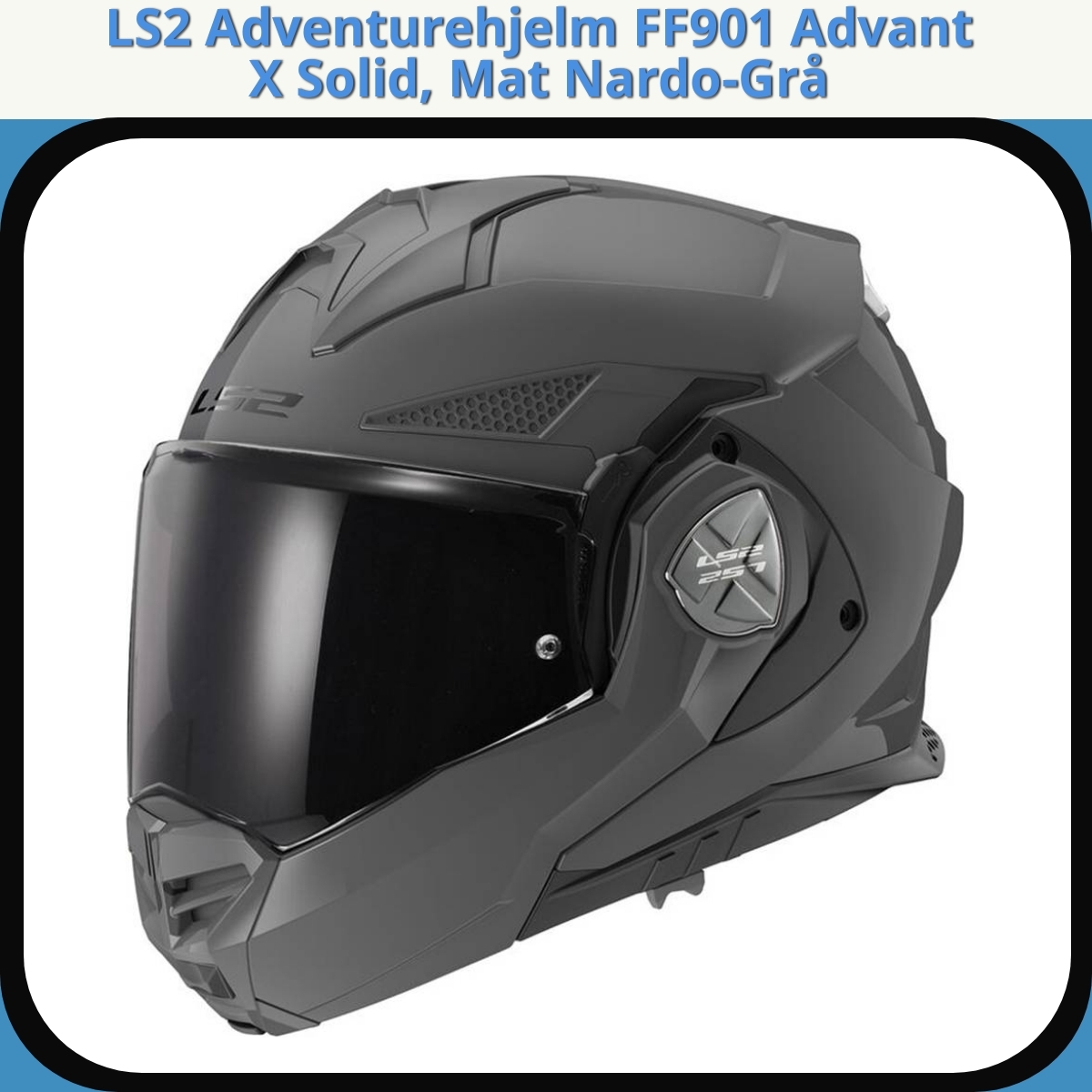 Anmeldelse af LS2 Adventurehjelm FF901 Advant X Solid, Mat Nardo-Grå
