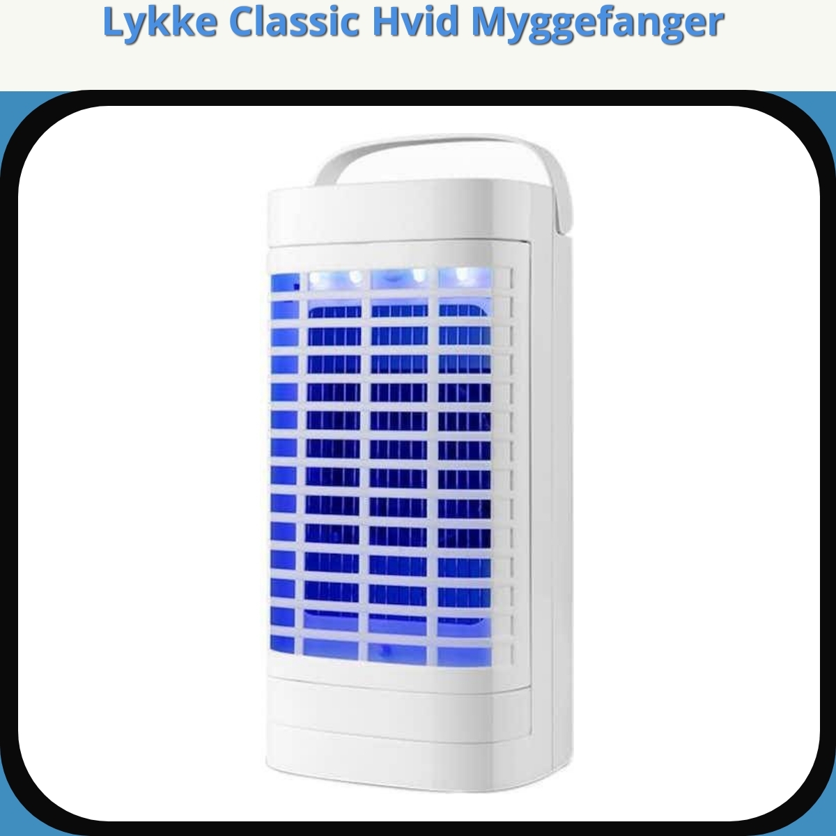 Anmeldelse af Lykke Classic Hvid Myggefanger