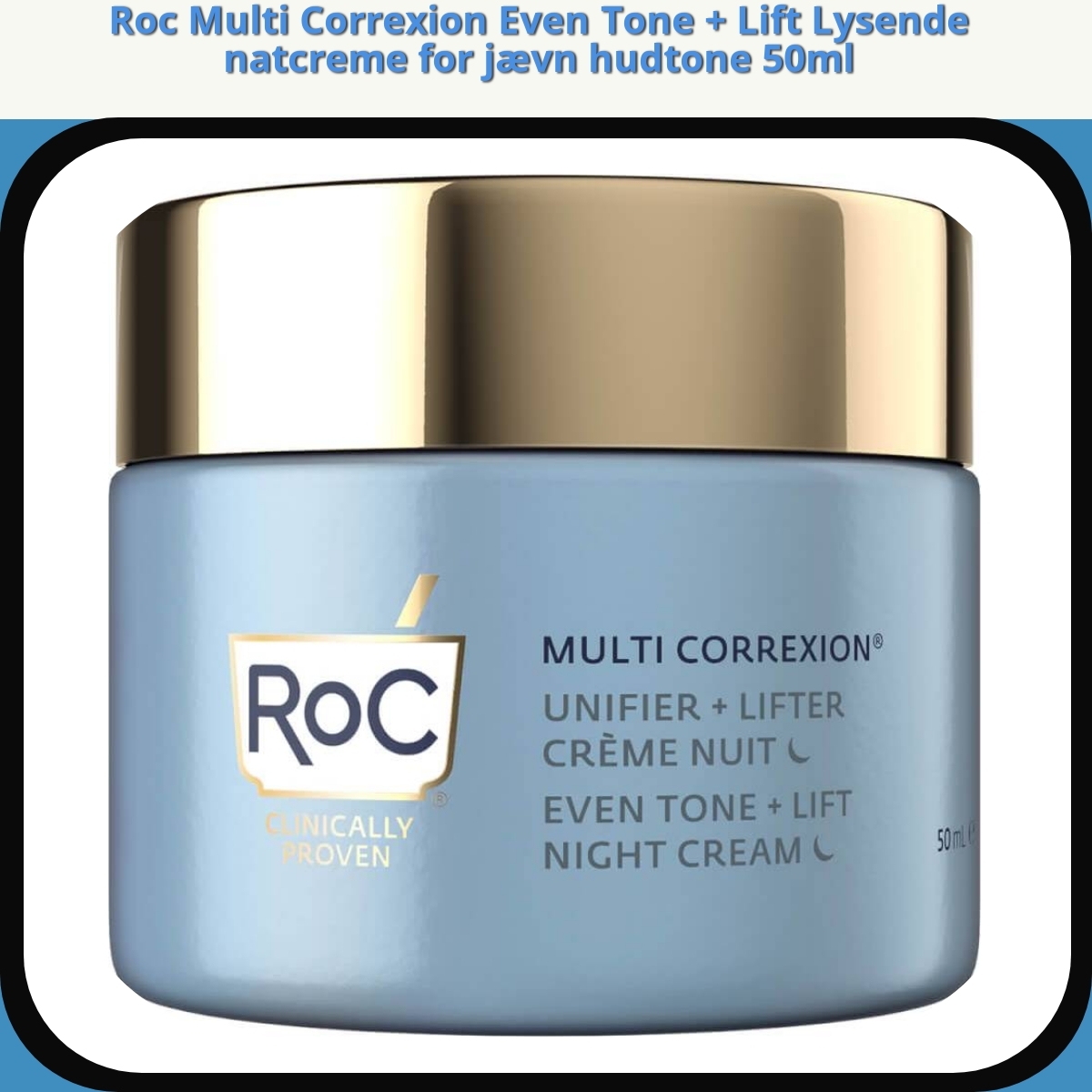 Anmeldelse af Roc Multi Correxion Even Tone + Lift Lysende natcreme for jævn hudtone 50ml